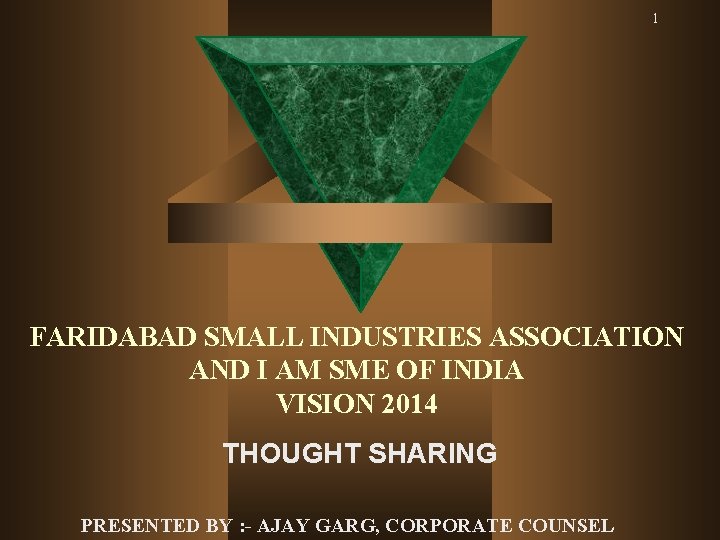 1 FARIDABAD SMALL INDUSTRIES ASSOCIATION AND I AM SME OF INDIA VISION 2014 THOUGHT