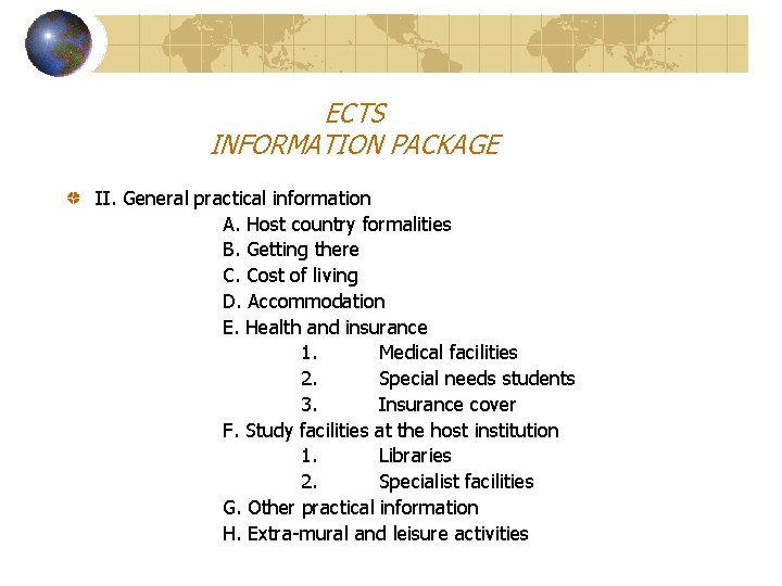 ECTS INFORMATION PACKAGE II. General practical information A. Host country formalities B. Getting there