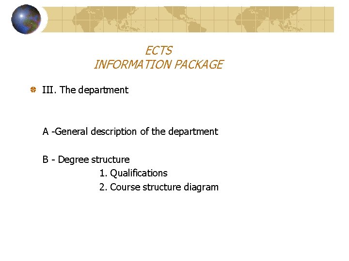 ECTS INFORMATION PACKAGE III. The department A -General description of the department B -
