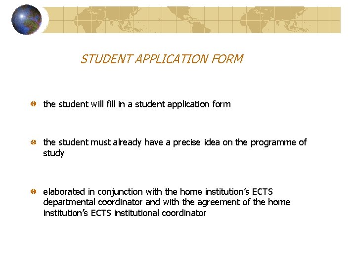 STUDENT APPLICATION FORM the student will fill in a student application form the student