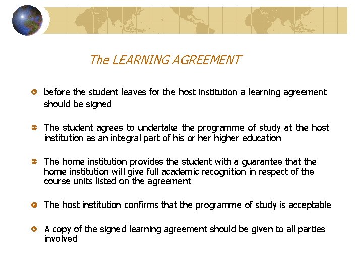 The LEARNING AGREEMENT before the student leaves for the host institution a learning agreement