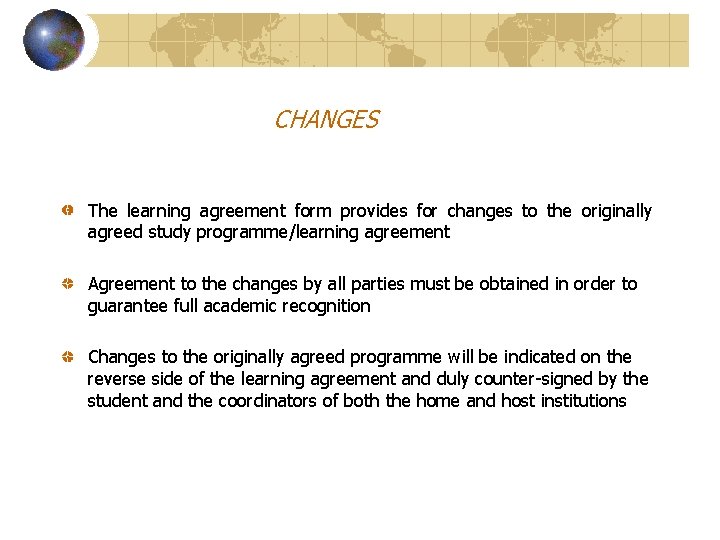 CHANGES The learning agreement form provides for changes to the originally agreed study programme/learning