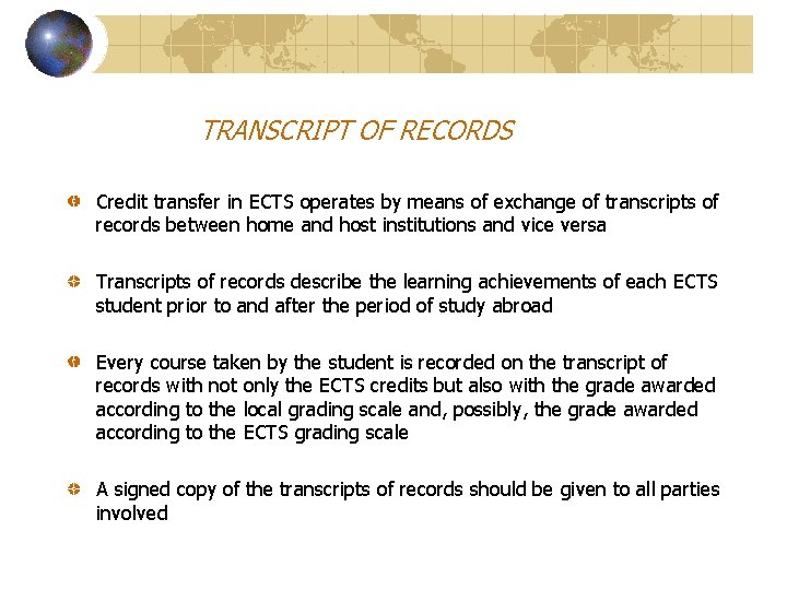 TRANSCRIPT OF RECORDS Credit transfer in ECTS operates by means of exchange of transcripts