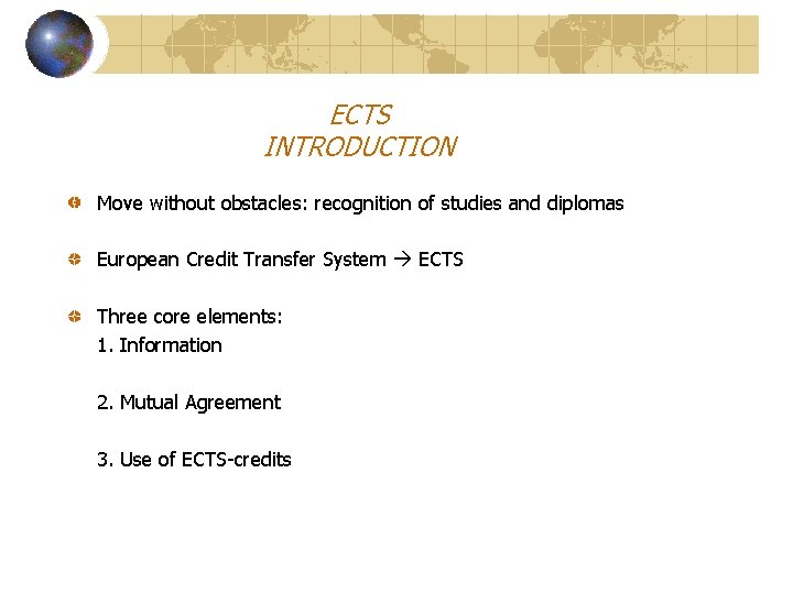 ECTS INTRODUCTION Move without obstacles: recognition of studies and diplomas European Credit Transfer System