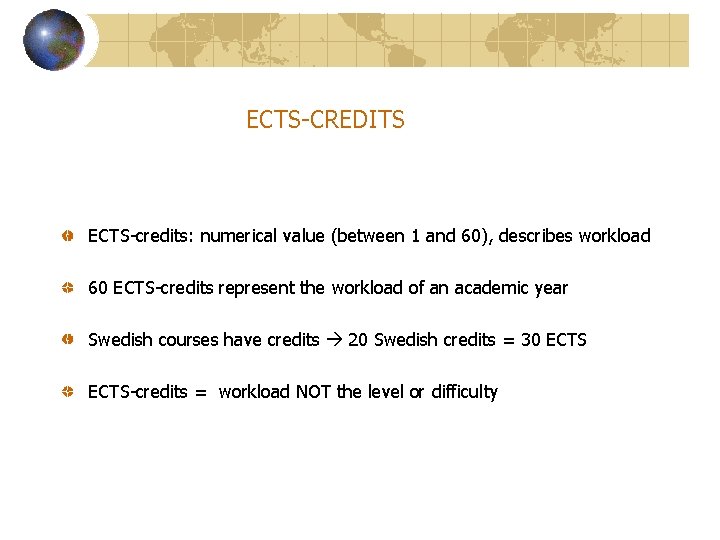 ECTS-CREDITS ECTS-credits: numerical value (between 1 and 60), describes workload 60 ECTS-credits represent the