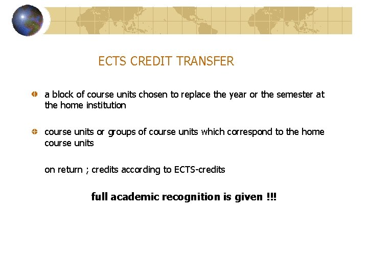 ECTS CREDIT TRANSFER a block of course units chosen to replace the year or