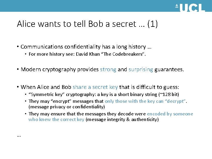 Alice wants to tell Bob a secret … (1) • Communications confidentiality has a