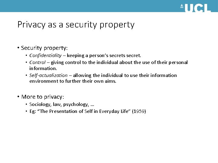 Privacy as a security property • Security property: • Confidentiality – keeping a person’s