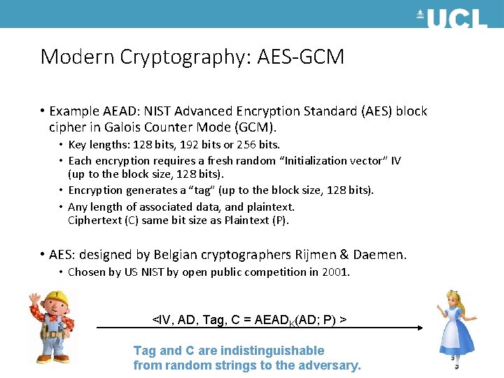 Modern Cryptography: AES-GCM • Example AEAD: NIST Advanced Encryption Standard (AES) block cipher in