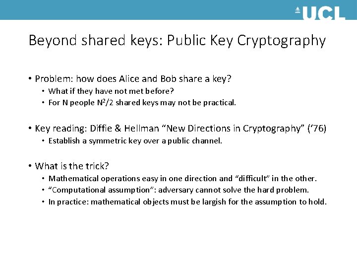 Beyond shared keys: Public Key Cryptography • Problem: how does Alice and Bob share