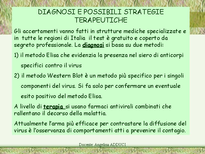 DIAGNOSI E POSSIBILI STRATEGIE TERAPEUTICHE Gli accertamenti vanno fatti in strutture mediche specializzate e