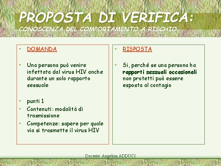 PROPOSTA DI VERIFICA: CONOSCENZA DEL COMPORTAMENTO A RISCHIO • DOMANDA • RISPOSTA • Una