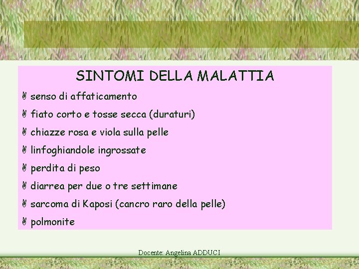 SINTOMI DELLA MALATTIA senso di affaticamento fiato corto e tosse secca (duraturi) chiazze rosa