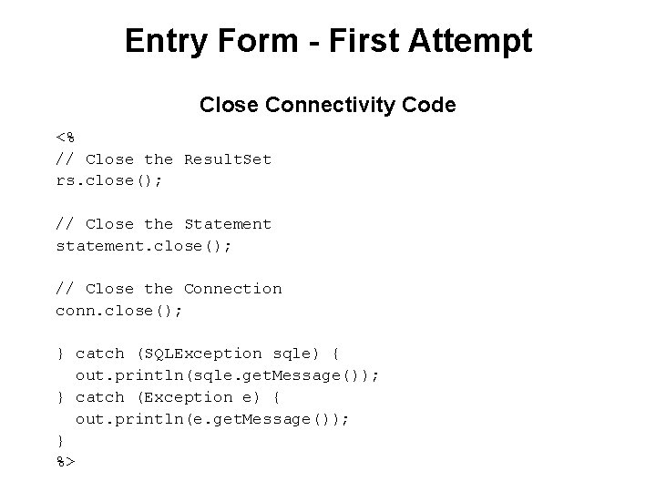 Entry Form - First Attempt Close Connectivity Code <% // Close the Result. Set