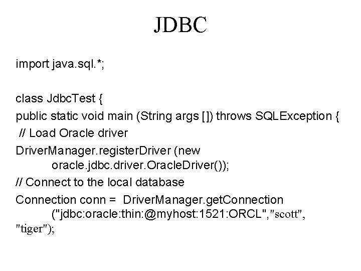 JDBC import java. sql. *; class Jdbc. Test { public static void main (String