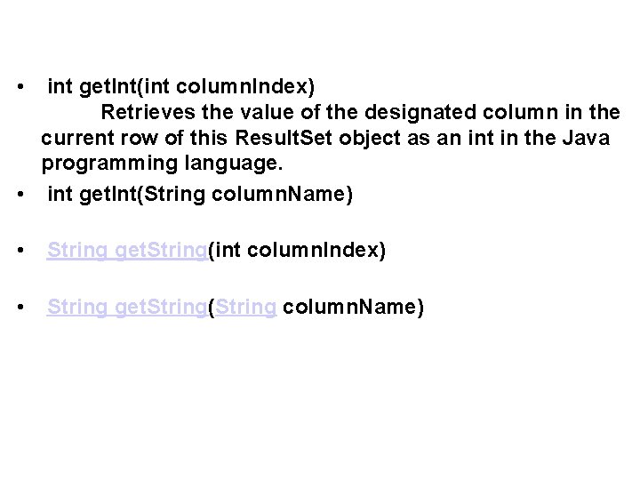  • int get. Int(int column. Index) Retrieves the value of the designated column