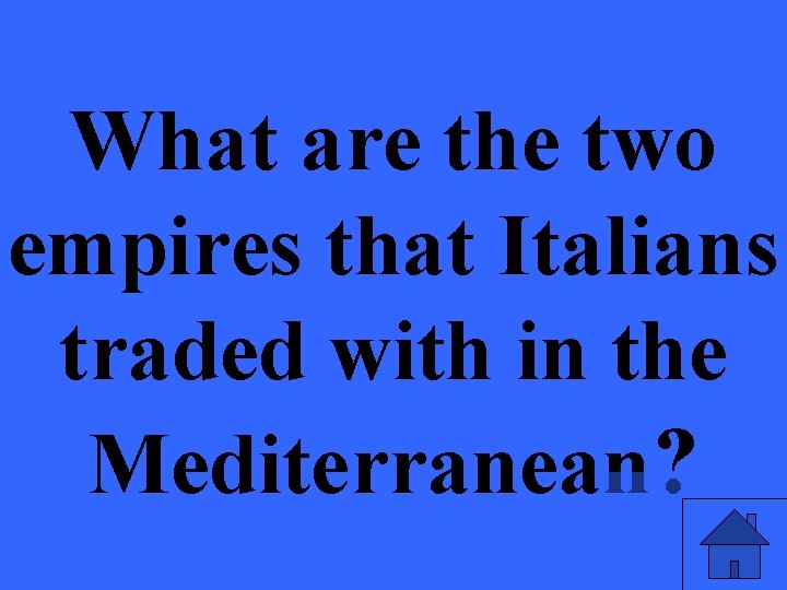 What are the two empires that Italians traded with in the Mediterranean? 
