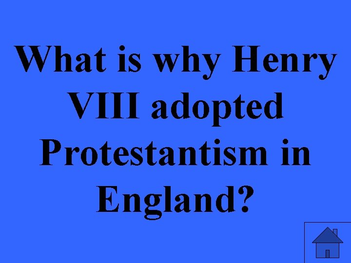 What is why Henry VIII adopted Protestantism in England? 