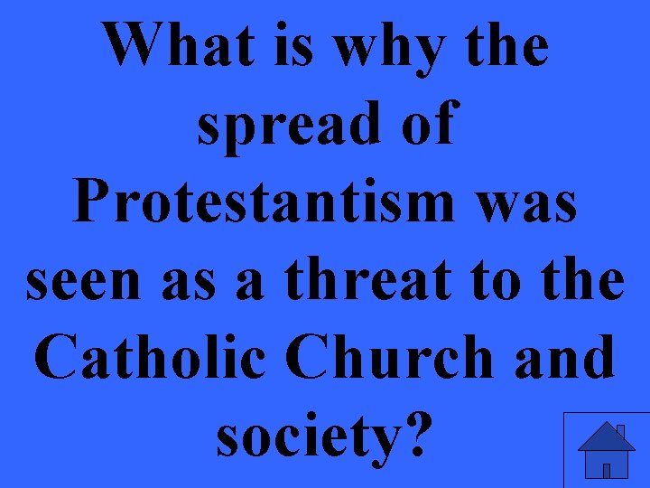 What is why the spread of Protestantism was seen as a threat to the