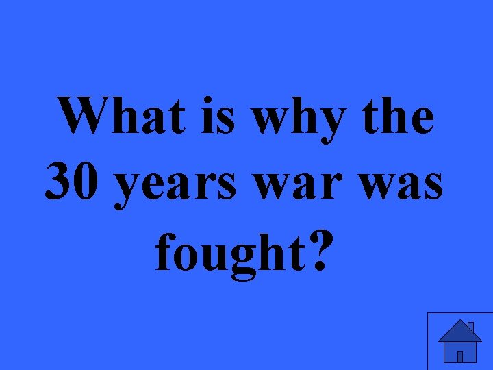 What is why the 30 years war was fought? 