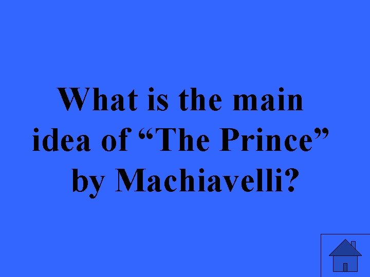 What is the main idea of “The Prince” by Machiavelli? 