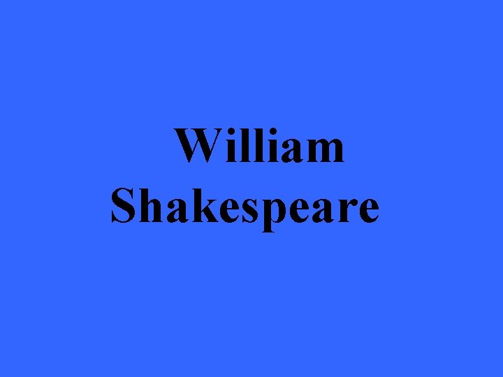 William Shakespeare 