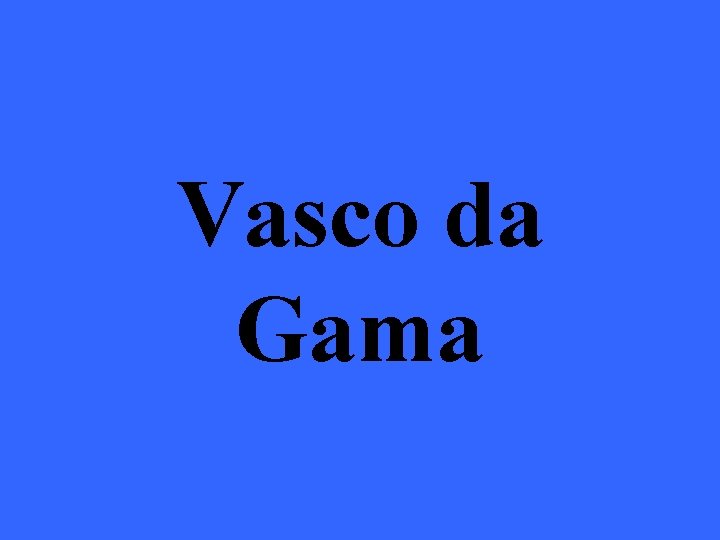 Vasco da Gama 