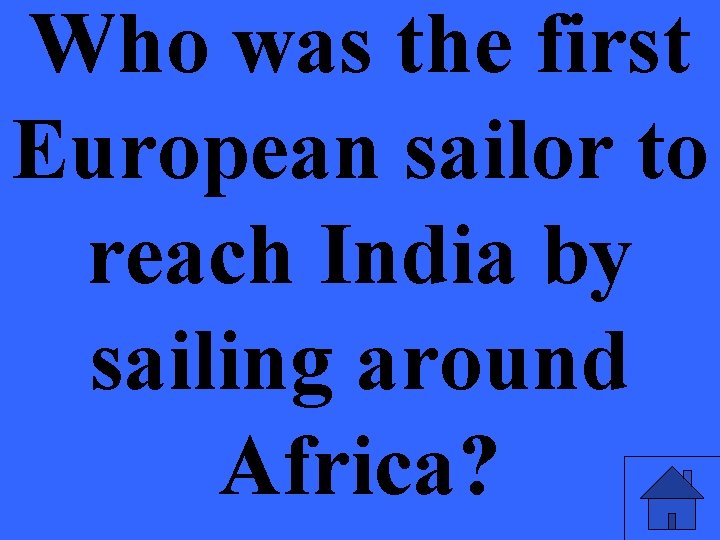 Who was the first European sailor to reach India by sailing around Africa? 