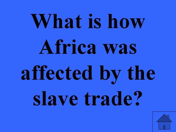 What is how Africa was affected by the slave trade? 