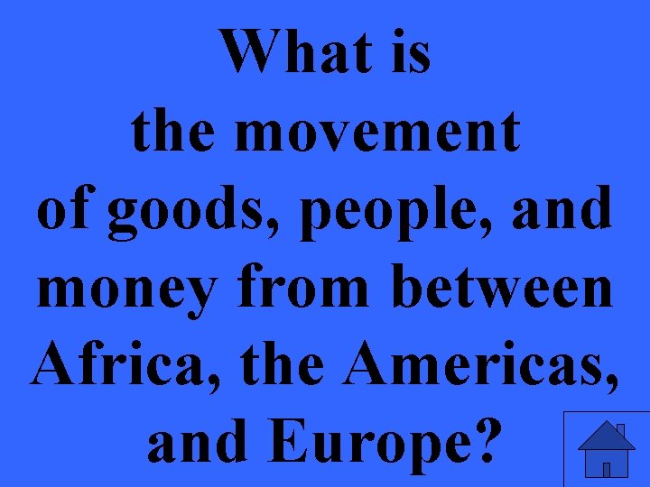 What is the movement of goods, people, and money from between Africa, the Americas,
