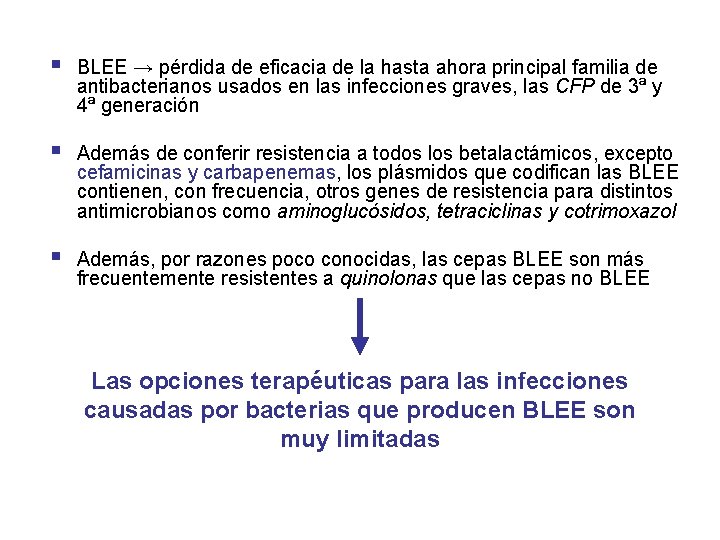 § BLEE → pérdida de eficacia de la hasta ahora principal familia de antibacterianos