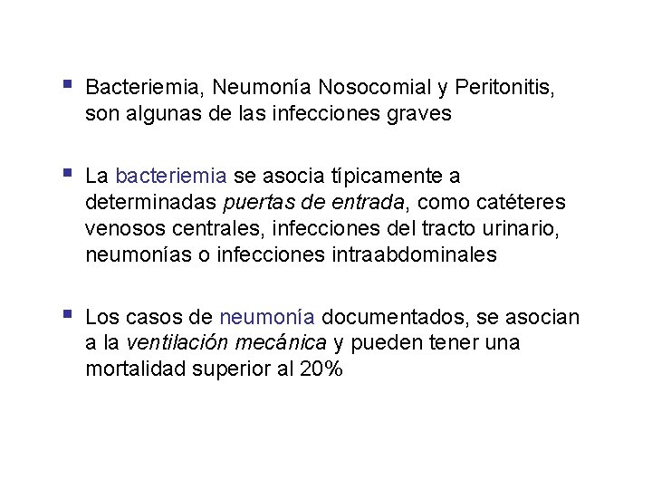 § Bacteriemia, Neumonía Nosocomial y Peritonitis, son algunas de las infecciones graves § La