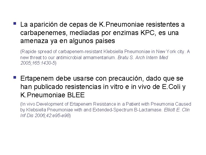 § La aparición de cepas de K. Pneumoniae resistentes a carbapenemes, mediadas por enzimas