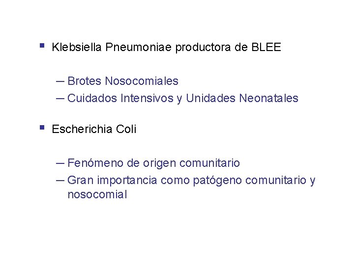 § Klebsiella Pneumoniae productora de BLEE ─ Brotes Nosocomiales ─ Cuidados Intensivos y Unidades