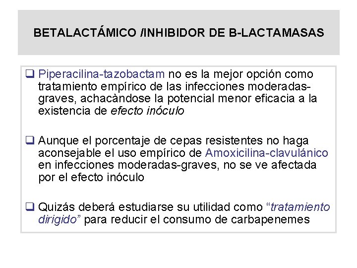 BETALACTÁMICO /INHIBIDOR DE B-LACTAMASAS q Piperacilina-tazobactam no es la mejor opción como tratamiento empírico
