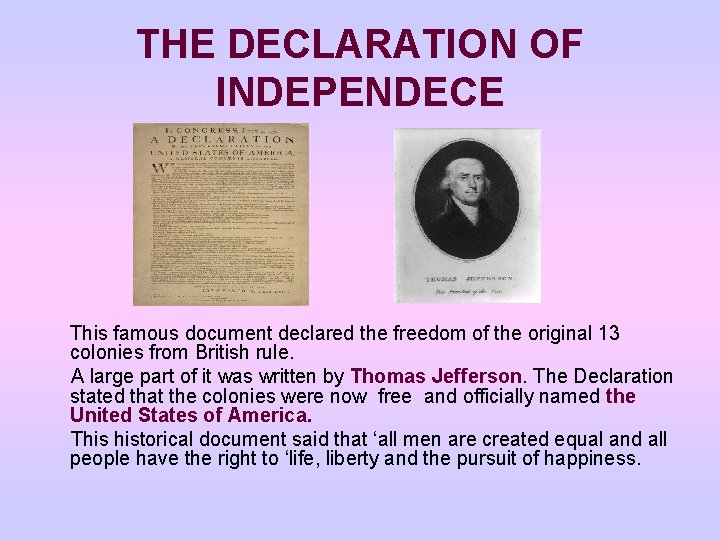 THE DECLARATION OF INDEPENDECE This famous document declared the freedom of the original 13 THE DECLARATION OF INDEPENDECE This famous document declared the freedom of the original 13