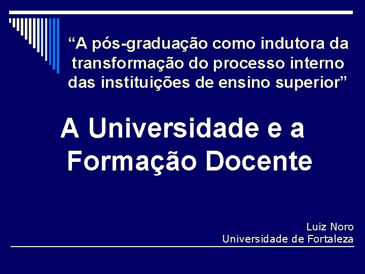 “A pós-graduação como indutora da transformação do processo interno das instituições de ensino superior”