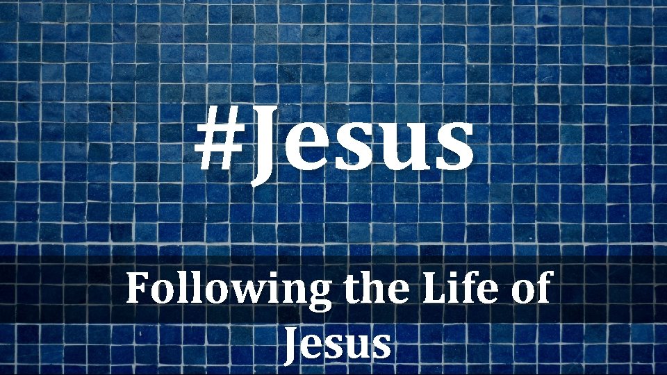 #Jesus Following the Life of Jesus #Jesus Following the Life of Jesus