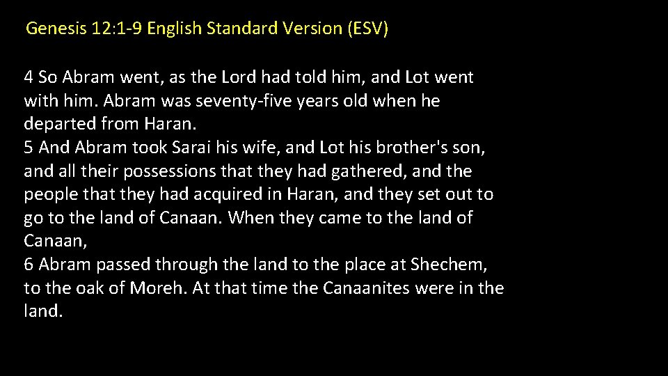 Genesis 12: 1 -9 English Standard Version (ESV) 4 So Abram went, as the