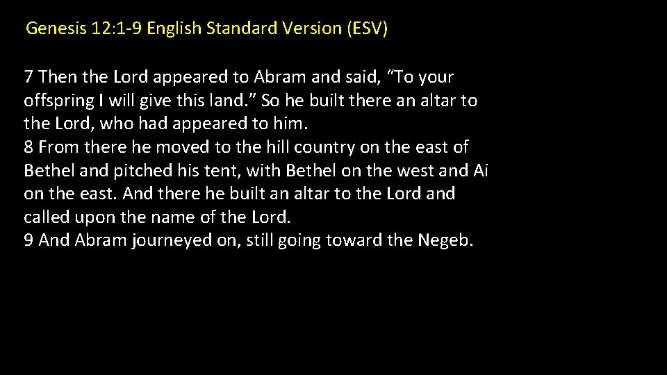 Genesis 12: 1 -9 English Standard Version (ESV) 7 Then the Lord appeared to