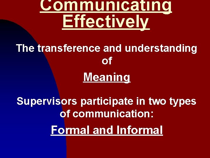 Communicating Effectively The transference and understanding of Meaning Supervisors participate in two types of