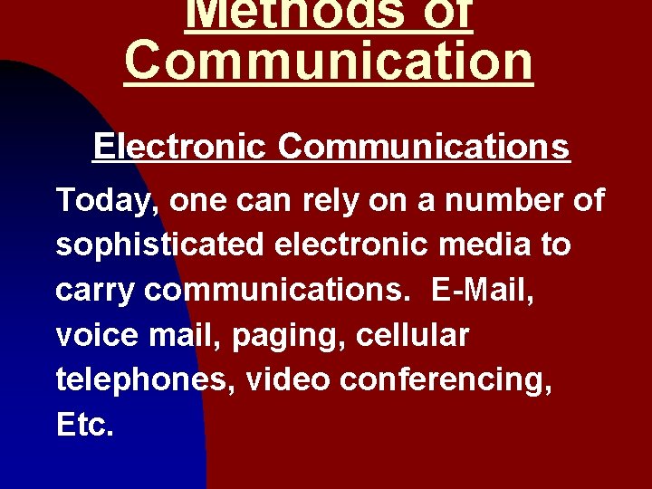 Methods of Communication Electronic Communications Today, one can rely on a number of sophisticated