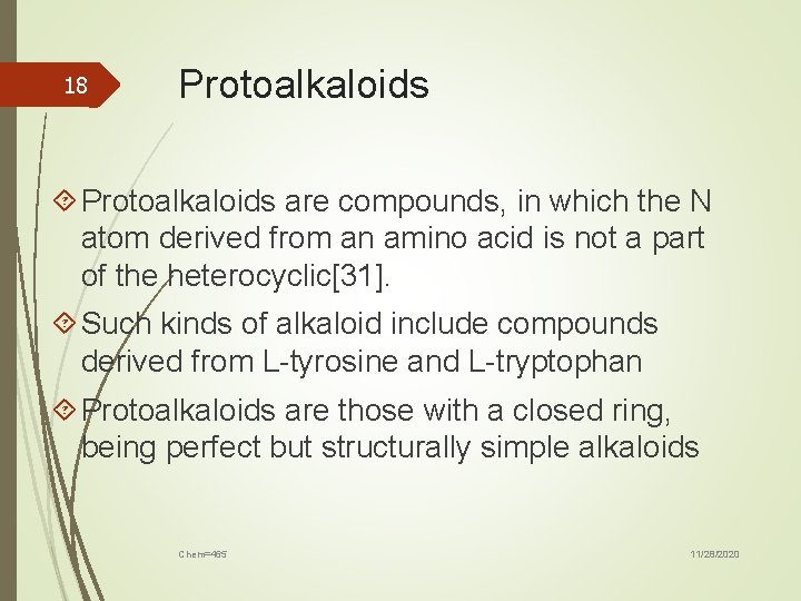 18 Protoalkaloids are compounds, in which the N atom derived from an amino acid