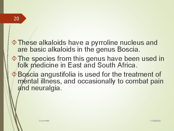 20 These alkaloids have a pyrroline nucleus and are basic alkaloids in the genus