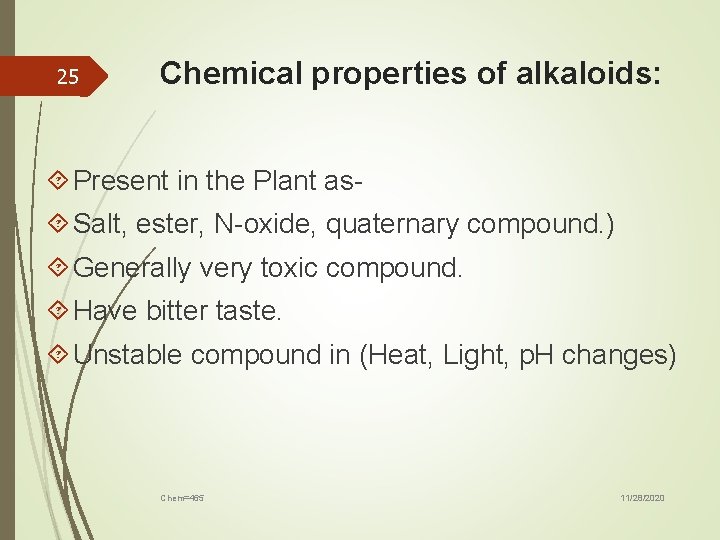 25 Chemical properties of alkaloids: Present in the Plant as Salt, ester, N-oxide, quaternary