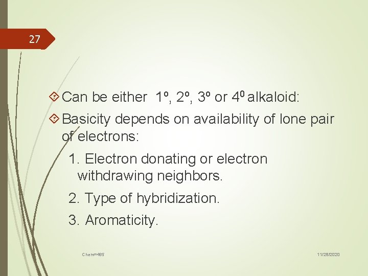 27 Can be either 1º, 2º, 3º or 40 alkaloid: Basicity depends on availability