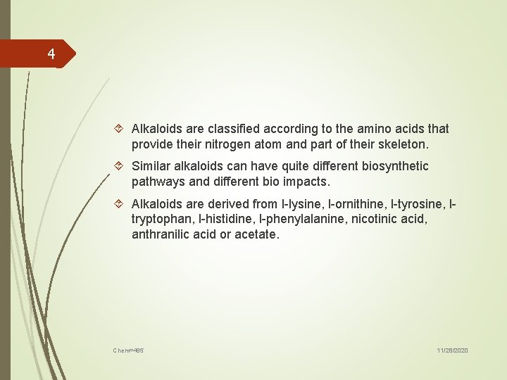 4 Alkaloids are classified according to the amino acids that provide their nitrogen atom
