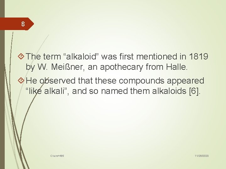 8 The term “alkaloid” was first mentioned in 1819 by W. Meißner, an apothecary