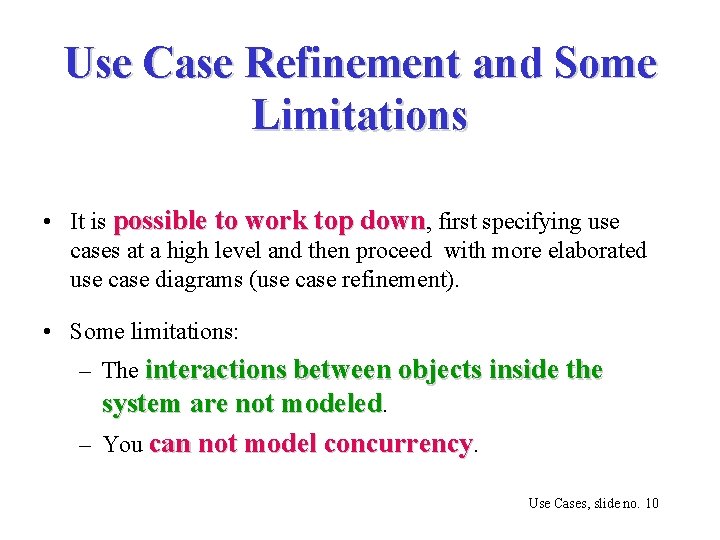 Use Case Refinement and Some Limitations • It is possible to work top down,