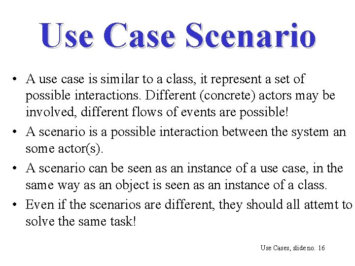 Use Case Scenario • A use case is similar to a class, it represent